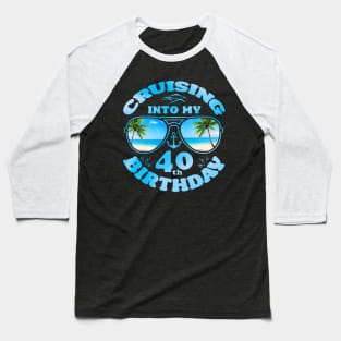 Cruising Into My 40th Birthday-40th Birthday Cruise Matching Baseball T-Shirt